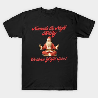 Namaste the Night Away: Christmas Yoga Spirit Christmas Yoga T-Shirt